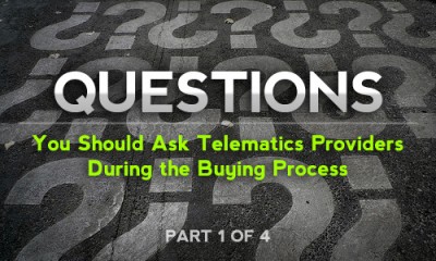 Questions you Should Ask Telematics Providers During the Buying Process (Part 1 of 4)
