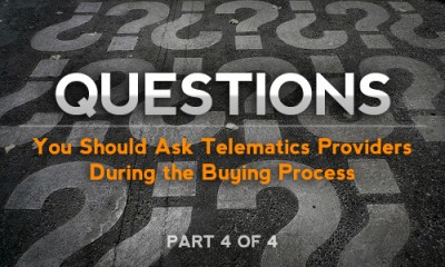Questions you Should Ask Telematics Providers During the Buying Process (Part 4 of 4)