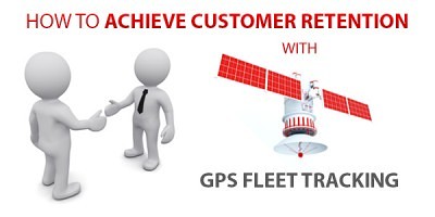 How to Achieve Customer Retention with GPS Fleet Tracking