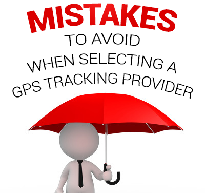 3 Mistakes to Avoid when Selecting a GPS Tracking Provider