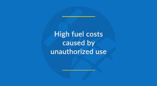 High fuel costs caused by unauthorized use